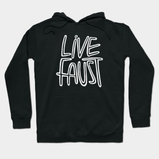 Live Fast, Pun, Goethe, Live Faust Hoodie